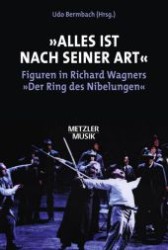 alles ist nach seiner Art : Figuren in Richard Wagners der Ring des Nibelungen -- Hardback (German Language Edition)