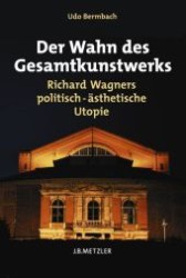 総合芸術の幻想：ワーグナーの政治的審美的ユートピア（改訂増補新版）<br>Der Wahn des Gesamtkunstwerks : Richard Wagners politisch-ästhetische Utopie （2., überarb. u. erw. Aufl. 2004. 408 S. 1550 mm）