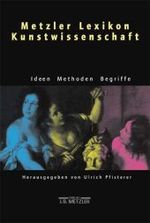 メッツラー芸術学事典<br>Metzler Lexikon Kunstwissenschaft : Ideen, Methoden, Begriffe （2003. VIII, 410 S. 23,5 cm）