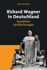Richard Wagner in Deutschland : Rezeption - Verfälschungen （2011. xii, 508 S. XII, 508 S. 235 mm）