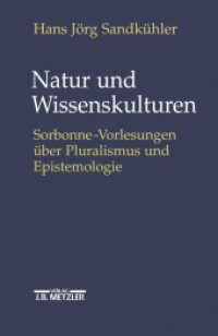 Natur und Wissenskulturen : Sorbonne-Vorlesungen über Pluralismus und Epistemologie （2002. xi, 292 S. XI, 292 S. 216 mm）