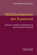 第二帝政期の少女文学<br>Mädchenliteratur der Kaiserzeit : Zwischen weiblicher Identifizierung und Grenzüberschreitung （2003. 375 S. m. Abb. 1550 mm）