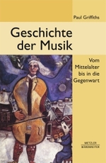 Geschichte der Musik : Vom Mittelalter bis in die Gegenwart （2008. vi, 302 S. VI, 302 S. 27 Abb. 235 mm）