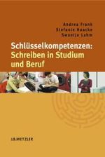 学術・職業文章術<br>Schlüsselkompetenzen: Schreiben in Studium und Beruf （2007. 208 S. m. Abb. u. graph. Darst. 23 cm）