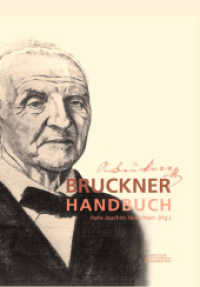ブルックナー事典<br>Bruckner-Handbuch （2010. xxiii, 399 S. 15 SW-Abb., 64 Notenbeispiele. 244 mm）