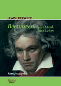 Beethoven : Seine Musik, Sein Leben （Sonderausg. 2. Aufl. 2012. xii, 456 S. XII, 456 S. 55 Abb. 235 mm）