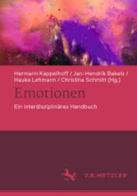 感情：学際的事典<br>Emotionen : Ein interdisziplinäres Handbuch （1. Aufl. 2019. 2020. x, 477 S. X, 477 S. 6 Abb. 240 mm）