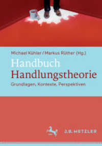 行為論事典<br>Handbuch Handlungstheorie : Grundlagen, Kontexte, Perspektiven (Fachbuch Metzler) （1. Aufl. 2016. vii, 439 S. VII, 439 S. 240 mm）