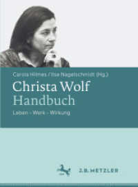クリスタ・ヴォルフ事典：生涯・作品・受容<br>Christa Wolf-Handbuch : Leben - Werk - Wirkung (Fachbuch Metzler) （2016. x, 406 S. X, 406 S. 240 mm）