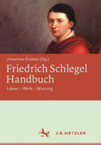 フリードリヒ・シュレーゲル事典<br>Friedrich Schlegel-Handbuch : Leben - Werk - Wirkung (Fachbuch Metzler) （1. Aufl. 2017. 2017. x, 377 S. X, 377 S. 240 mm）