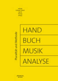 Handbuch Musikanalyse : Pluralität und Methode （1. Aufl. 2024. 2024. 800 S. Etwa 800 S. 235 mm）