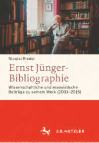 Ernst Jünger-Bibliographie. Fortsetzung; . : Wissenschaftliche und essayistische Beiträge zu seinem Werk (2003-2015) （1. Aufl. 2017. x, 255 S. X, 255 S. 235 mm）