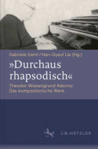 音楽家としてのアドルノ<br>"Durchaus rhapsodisch". Theodor Wiesengrund Adorno: das kompositorische Werk （1. Aufl. 2017. xvii, 199 S. XVII, 199 S. 235 mm）
