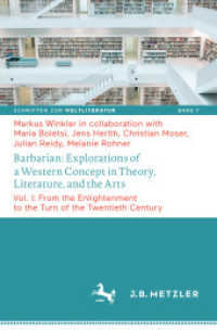 Barbarian: Explorations of a Western Concept in Theory, Literature and the Arts Vol.1 : From the Enlightenment to the Turn of the Twentieth Century (Schriften zur Weltliteratur/Studies on World Literature 7) （1st ed. 2018. x, 374 S. X, 374 p. 4 illus. 235 mm）