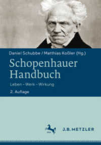 ショーペンハウアー事典（第２版）<br>Schopenhauer-Handbuch : Leben - Werk - Wirkung （2., aktualis. u. erg. Aufl. 2018. viii, 478 S. VIII, 478 S. 6 Abb. 240）
