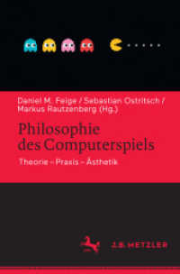 Philosophie des Computerspiels : Theorie - Praxis - Ästhetik （1. Aufl. 2018. 2018. vii, 266 S. VII, 266 S. 3 Abb., 2 Abb. in Farbe.）