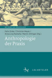 Anthropologie der Praxis (Beiträge zur Praxeologie / Contributions to Praxeology) （1. Aufl. 2024. 2024. 350 S. Etwa 350 S. 50 Abb. 235 mm）