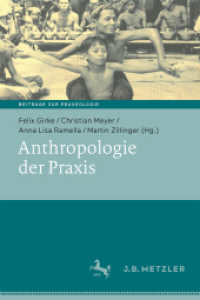 Anthropologie der Praxis (Beiträge zur Praxeologie / Contributions to Praxeology) （1. Aufl. 2024. 2025. 350 S. Etwa 350 S. 50 Abb. 235 mm）