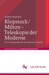 Klopstock/Milton - Teleskopie der Moderne : Eine Transversale der europäischen Literatur (Abhandlungen zur Literaturwissenschaft) （1. Aufl. 2018. 2018. vi, 296 S. VI, 296 S. 3 Abb. in Farbe. 235 mm）