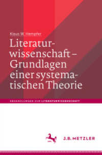 Literaturwissenschaft - Grundlagen einer systematischen Theorie (Abhandlungen zur Literaturwissenschaft) （1. Aufl. 2018. 2018. xv, 292 S. XV, 292 S. 235 mm）