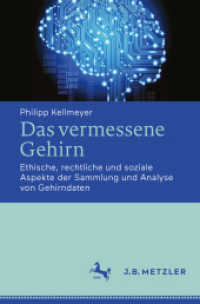 Das vermessene Gehirn : Ethische， rechtliche und soziale Aspekte der Sammlung und Analyse von Gehirndaten
