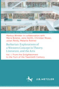 Barbarian: Explorations of a Western Concept in Theory, Literature, and the Arts : Vol. I: From the Enlightenment to the Turn of the Twentieth Century (Schriften zur Weltliteratur/Studies on World Literature 7) （Softcover reprint of the original 1st ed. 2018. 2019. x, 374 S. X, 374）