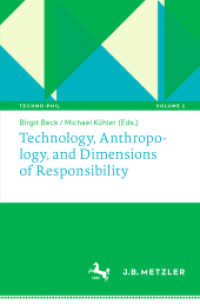 Technology, Anthropology, and Dimensions of Responsibility (Techno:Phil - Aktuelle Herausforderungen der Technikphilosophie .1) （2020. xvi, 191 S. XVI, 191 p. 3 illus. 235 mm）
