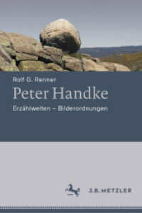 Peter Handke : Erzählwelten - Bilderordnungen （2020. xii, 542 S. XII, 542 S. 15 Abb., 12 Abb. in Farbe. 235 mm）