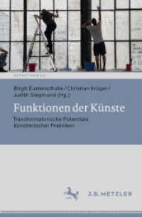 Funktionen der Künste : Transformatorische Potentiale künstlerischer Praktiken (Ästhetiken X.0 - Zeitgenössische Konturen ästhetischen Denkens) （1. Aufl. 2020. 2021. xxii, 180 S. XXII, 180 S. 2 Abb. 235 mm）