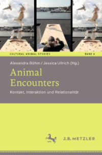 Animal Encounters : Kontakt, Interaktion und Relationalität (Cultural Animal Studies .4) （1. Aufl. 2019. 2020. xi, 408 S. XI, 408 S. 61 Abb., 43 Abb. in Farbe.）