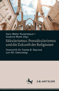 Säkularismus, Postsäkularismus und die Zukunft der Religionen : Festschrift für Yvanka B. Raynova zum 60. Geburtstag （1. Aufl. 2022. 2022. ix, 566 S. IX, 566 S. 4 Abb., 2 Abb. in Farbe. 23）