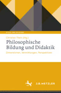 Philosophische Bildung und Didaktik : Dimensionen, Vermittlungen, Perspektiven (Ethik und Bildung 2) （1. Aufl. 2020. ix, 299 S. IX, 299 S. 7 Abb. 235 mm）
