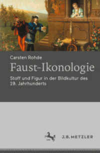 １９世紀ファウスト図像学<br>Faust-Ikonologie : Stoff und Figur in der Bildkultur des 19. Jahrhunderts （2020. v, 129 S. V, 129 S. 38 Abb., 13 Abb. in Farbe. 235 mm）