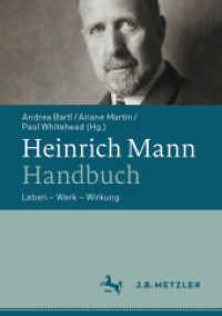 ハインリヒ・マン事典：生涯・作品・受容<br>Heinrich Mann-Handbuch : Leben - Werk - Wirkung （1. Aufl. 2022. 2022. xvi, 606 S. XVI, 606 S. 1 Abb. 254 mm）