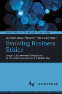 Evolving Business Ethics : Integrity, Experimental Method and Responsible Innovation in the Digital Age (Wirtschaftsethik in der globalisierten Welt) （1st ed. 20）