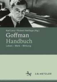 Goffman-Handbuch : Leben - Werk - Wirkung （1. Aufl. 2022. 2022. xxxvi, 583 S. XXXVI, 583 S. 14 Abb. 254 mm）