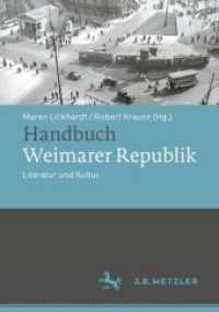 Handbuch Weimarer Republik : Literatur und Kultur （1. Aufl. 2024. 2024. ix, 750 S. IX, 750 S. 17 Abb. 254 mm）