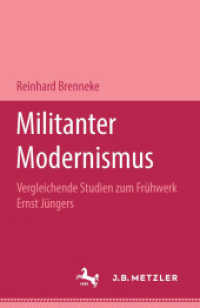 Militanter Modernismus : Vergleichende Studien zum Fr&uuml;hwerk Ernst J&uuml;ngers. M&P Schriftenreihe （1992. ix, 347 S. IX, 347 S. 216 mm）