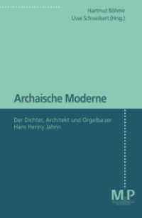 Archaische Moderne : Der Dichter, Architekt und Orgelbauer Hans Henny Jahnn （1996. iii, 398 S. III, 398 S. 235 mm）
