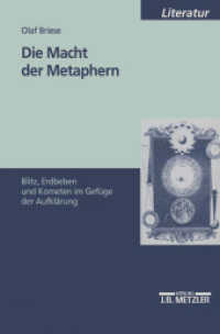Die Macht der Metaphern : Blitz, Erdbeben und Kometen im Gefüge der Aufklärung （1998. xvi, 312 S. XVI, 312 S. 235 mm）