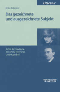 Das gezeichnete und ausgezeichnete Subjekt : Kritik der Moderne bei Emmy Hennings und Hugo Ball （1999. viii, 320 S. VIII, 320 S. 235 mm）