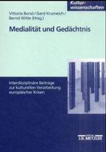 Medialitat und Gedachtnis : Interdisziplinare Beitrage zur kulturellen