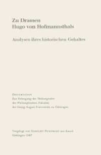 Zu Dramen Hugo von Hofmannsthals : Analysen ihres historischen Gehaltes （1967. ix, 273 S. IX, 273 S. 216 mm）