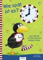 Wie spat ist es? : Lern die Uhr mit dem kleinen Raben Socke -- Hardback (German Language Edition)