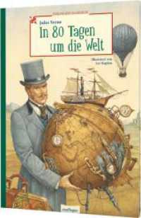 In 80 Tagen um die Welt : Der Abenteuerklassiker als Bilderbuch (Esslingers Klassiker) （7. Aufl. 2013. 80 S. m. zahlr. farb. Abb. 311.00 mm）