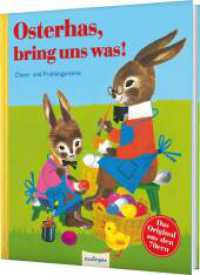 Osterhas, bring uns was! : Oster- und Frühlingsreime. Das Original aus den 70ern （2. Aufl. 2017. 64 S. m. farb. Illustr. 254.00 mm）