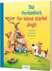 Das Vorlesebuch für kleine starke Jungs : Abenteuergeschichten, die Mut machen （11. Aufl. 2018. 216 S. 245.00 mm）