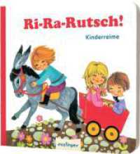 Ri-Ra-Rutsch! : Kinderreime | Mit "Alle meine Entchen", "Der Mond ist aufgegangen" und vielen weiteren beliebten Reimen für Kinder （Auflage. 2019. 24 S. 165.00 mm）