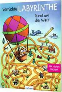 Verrückte Labyrinthe - Rund um die Welt （Auflage. 2019. 64 S. m.  zahlr. Illustr. u. Stickern. 280.00 mm）