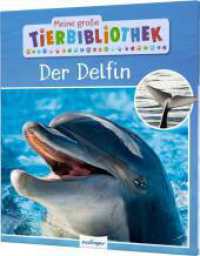 Meine große Tierbibliothek: Der Delfin : Sachbuch für Vorschule & Grundschule. Erstes Wissen kindgerecht aufbereitet (Meine große Tierbibliothek) （3. Aufl. 2019. 32 S. m. zahlr. farb. Fotos. 246.00 mm）